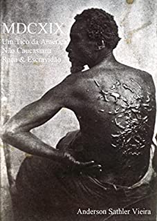 Livro MDCXIX: Um Tico da América Não Caucasiana - Raça & Escravidão