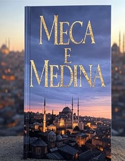 Livro Meca e Medina : A História das Cidades Mais Sagradas do Islão