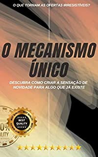 Livro O Mecanismo Único: Descubra como criar a sensação de novidade para algo que já existe