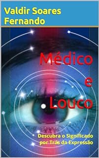 Livro Médico e Louco: Descubra o Significado por Trás da Expressão