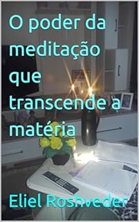 O poder da meditação que transcende a matéria (Cabala e esoterismo Livro 10)