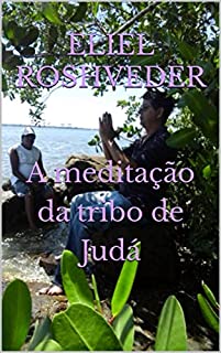 A meditação da tribo de Judá (Cabala e Misticismo Livro 4)