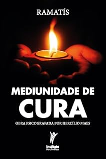 Livro Mediunidade de cura: Obra psicografada por Hercílio Maes (Obras de Ramatís Livro 5)