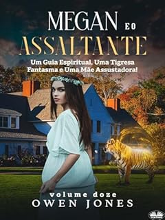 Livro Megan e o Assaltante: Um Guia Espiritual, Um Tigre Fantasma e uma Mãe Assustadora!