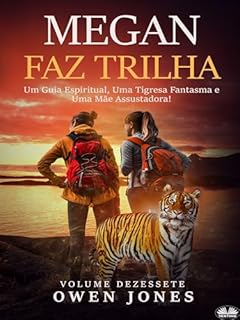 Livro Megan Faz Trilha: Um Guia Espiritual, Uma Tigresa Fantasma E Uma Mãe Assustadora!