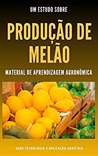 Livro MELÃO | Suas Caracteristicas e Sistemas de Produção