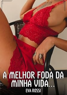 Livro A melhor foda da minha vida...: Contos de Sexo Explícito para Adultos