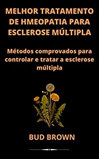 Livro MELHOR TRATAMENTO DE HMEOPATIA PARA ESCLEROSE MÚLTIPLA: Métodos comprovados para controlar e tratar a esclerose múltipla