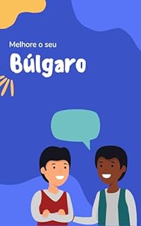 Livro Melhore o seu Búlgaro: Frases e expressões para levar seu Búlgaro ao próximo nível