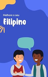 Livro Melhore o seu Filipino: Frases e expressões para levar seu Filipino ao próximo nível (Aprenda Filipino! Livro 2)