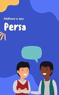 Melhore o seu Persa: Frases e expressões para levar seu Persa ao próximo nível