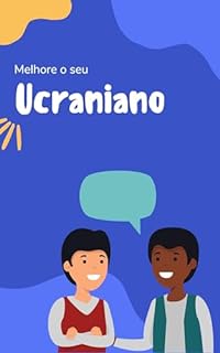 Livro Melhore o seu Ucraniano: Frases e expressões para levar seu Ucraniano ao próximo nível (Vamos aprender Ucraniano Livro 1)