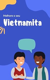 Livro Melhore o seu Vietnamita: Frases e expressões para levar seu Vietnamita ao próximo nível (Aprenda Vietnamita! Livro 2)