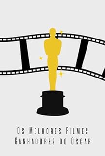 Livro Os Melhores Filmes Ganhadores do Oscar: Que Você Precisa Assistir Hoje