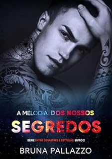 Livro A Melodia dos Nossos Segredos (Entre Desastres e Estrelas Livro 2)