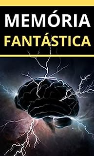 Livro Memória Fantástica: Desbloqueie seu cérebro para memorizar com facilidade, aprender mais rápido e se destacar em qualquer área (Inteligência Mental: Estratégias ... Aprender mais Rápido e se Lembrar Melhor)