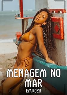 Livro Menagem no Mar: Contos de Sexo Explícito para Adultos (Coleção de Contos Eróticos Portugueses Proibidos. Sexo Explícito e Histórias Reais. Relatos Quentes. Jogos de Casais Livro 140)