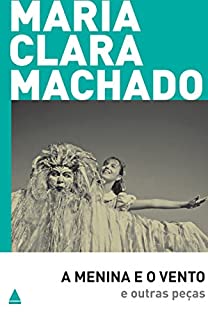 Livro A Menina e o vento e outras peças (Teatro Maria Clara Machado)