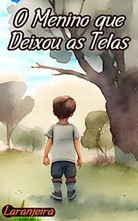 Livro O Menino que Deixou as Telas (20 Histórias Infantis: Virtudes e Valores)