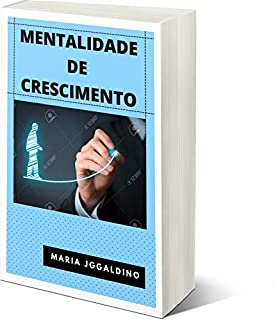 Livro Mentalidade de crescimento: De uma mentalidade fixa para uma focada no crescimento