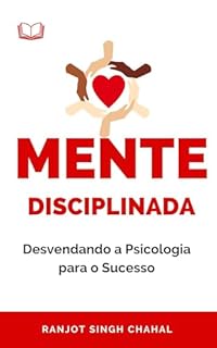 Mente Disciplinada: Desvendando a Psicologia para o Sucesso