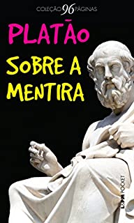 Livro Sobre a Mentira: Precedido de Sobre a Inspiração poética (Coleção 96 Páginas)