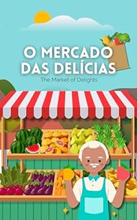 Livro o mercado das delícias - pra brincar e aprender: The Market of Delights - for fun and learning (Livro Infantil 9)