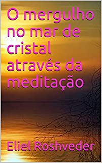 Livro O mergulho no mar de cristal através da meditação