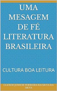 UMA MESAGEM DE FÉ LITERATURA BRASILEIRA : CULTURA BOA LEITURA