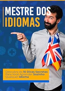 Livro Mestre dos Idiomas: 10 Dicas de Ouro para Aprender Outro Idioma Sozinho!