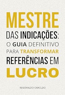 Livro Mestre das indicações: o guia definitivo para transformar referências em lucro (Metodologia de venda)