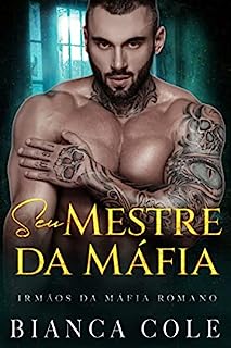 Livro Seu Mestre da Máfia: Um Romance de uma Cativa da Máfia (Irmãos Da Máfia Romano)