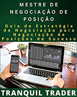 Livro MESTRE DE NEGOCIAÇÃO DE POSIÇÃO: Guia de Estratégia de Negociação para Negociação de Posições de Sucesso