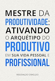 Livro Mestre da produtividade: ativando o arquétipo do Produtivo em sua vida pessoal e profissional (Arquétipos no dia a dia)