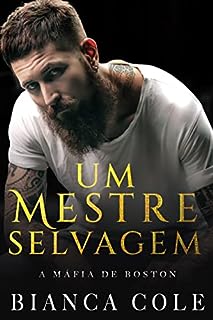 Livro Um Mestre Selvagem: Um Romance Sombrio de uma Cativa da Máfia (A Máfia De Boston)