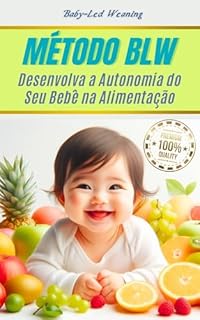 Livro Método BLW : Desenvolva a Autonomia do Seu Bebê na Alimentação