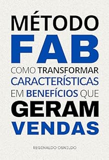 Livro Método FAB: como transformar características em benefícios que geram vendas (Metodologia de venda)