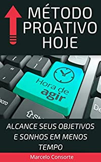 Livro MÉTODO PROATIVO HOJE: ALCANCE SEUS OBJETIVOS E SONHOS EM MENOS TEMPO