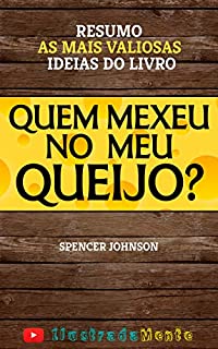 Quem Mexeu no Meu Queijo? - Spencer Johnson - Resumo:: as principais ideias do livro