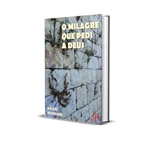 Livro O MILAGRE QUE PEDI A DEUS