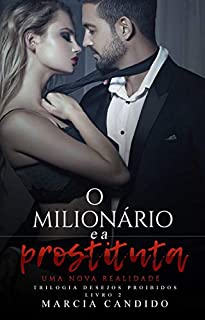 Livro O Milionário e a Prostituta - Livro 2: Uma nova realidade (Trilogia Desejos Proibidos)