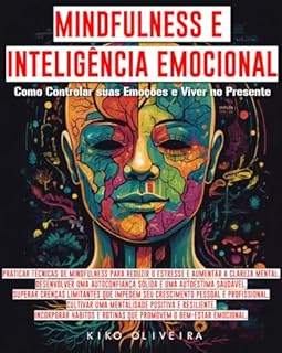 Livro Mindfulness e Inteligência Emocional: Como Controlar suas Emoções e Viver no Presente