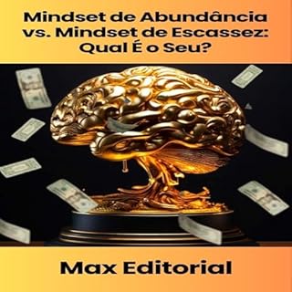 Livro Mindset de Abundância vs. Mindset de Escassez: Qual É o Seu? (EDUCAÇÃO, SAÚDE & PSICOLOGIA FINANCEIRA Livro 1)