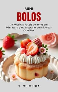 Livro Mini Bolos: 20 Receitas Fáceis de Bolos em Miniatura para Preparar em Diversas Ocasiões