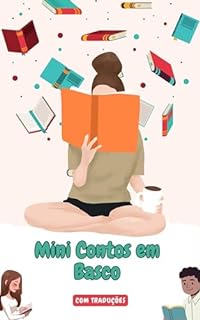 Mini Contos em Basco com traduçāo em Português: Mini Estórias para Expandir o Seu Vocabulário e Aprender Basco (Aprenda Basco! Livro 4)