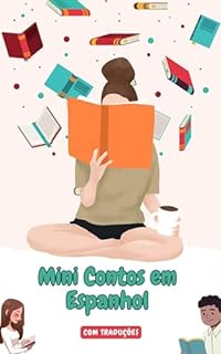 Mini Contos em Espanhol com traduçāo em Português: Mini Estórias para Expandir o Seu Vocabulário e Aprender Espanhol (Espanhol fácil! Livro 6)