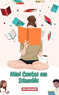 Livro Mini Contos em Islandês com traduçāo em Português: Mini Estórias para Expandir o Seu Vocabulário e Aprender Islandês (Aprenda Islandês rapidamente! Livro 5)