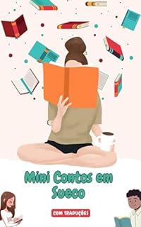 Mini Contos em Sueco com traduçāo em Português: Mini Estórias para Expandir o Seu Vocabulário e Aprender Sueco (Aprenda sueco rapidamente Livro 4)