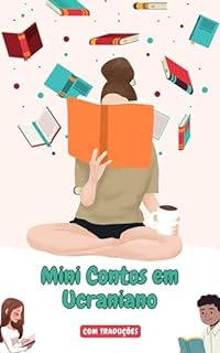 Mini Contos em Ucraniano com traduçāo em Português: Mini Estórias para Expandir o Seu Vocabulário e Aprender Ucraniano (Vamos aprender Ucraniano Livro 2)