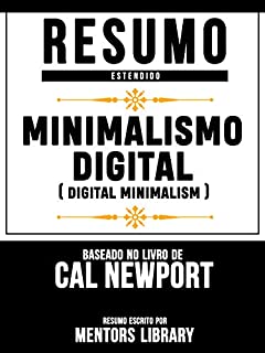 Minimalismo Digital (Digital Minimalism) - Baseado No Livro De Cal Newport